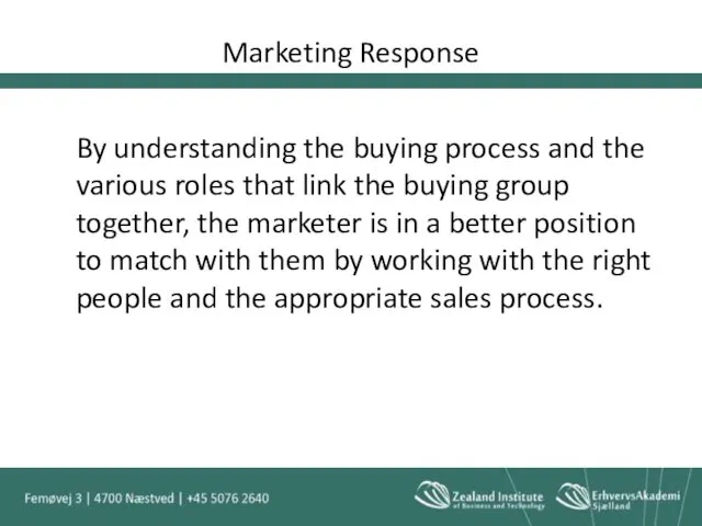 Marketing Response By understanding the buying process and the various