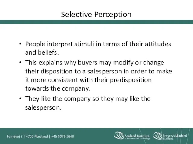 Selective Perception People interpret stimuli in terms of their attitudes