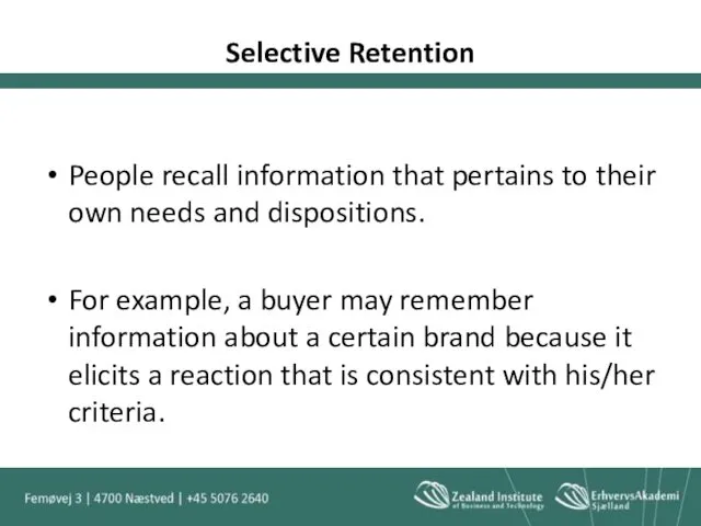 Selective Retention People recall information that pertains to their own