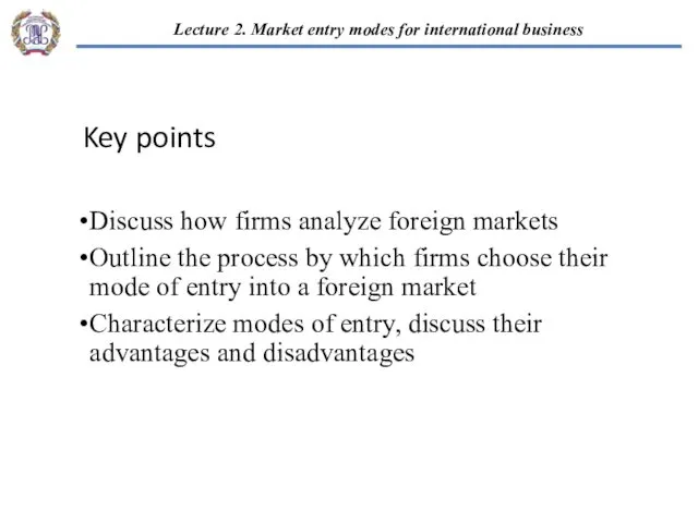 Key points Discuss how firms analyze foreign markets Outline the process by which