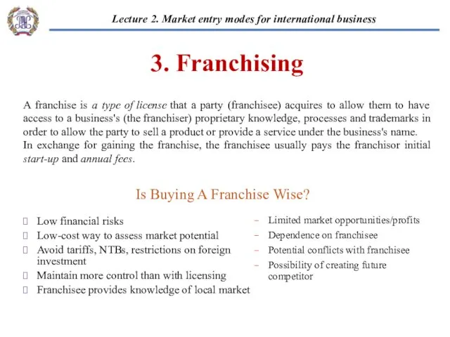 Low financial risks Low-cost way to assess market potential Avoid tariffs, NTBs, restrictions