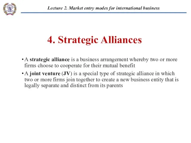 A strategic alliance is a business arrangement whereby two or more firms choose