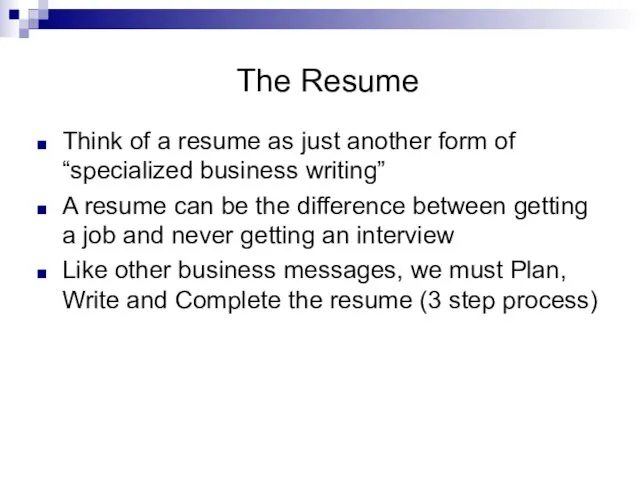 The Resume Think of a resume as just another form of “specialized business