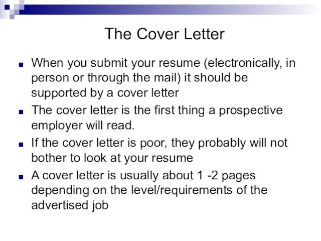 The Cover Letter When you submit your resume (electronically, in