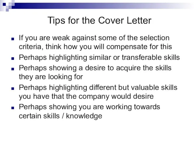 Tips for the Cover Letter If you are weak against some of the