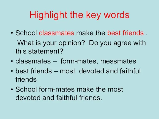 Highlight the key words School classmates make the best friends