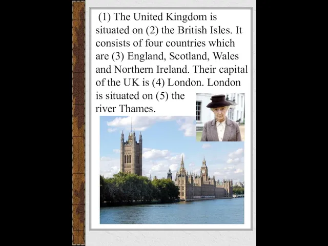 (1) The United Kingdom is situated on (2) the British