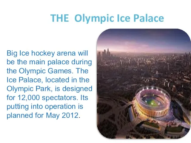 THE Olympic Ice Palace Big Ice hockey arena will be
