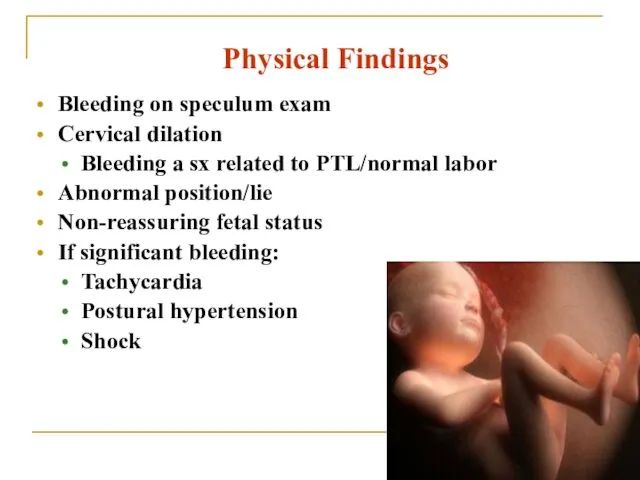 Physical Findings Bleeding on speculum exam Cervical dilation Bleeding a