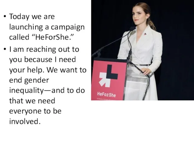 Today we are launching a campaign called “HeForShe.” I am