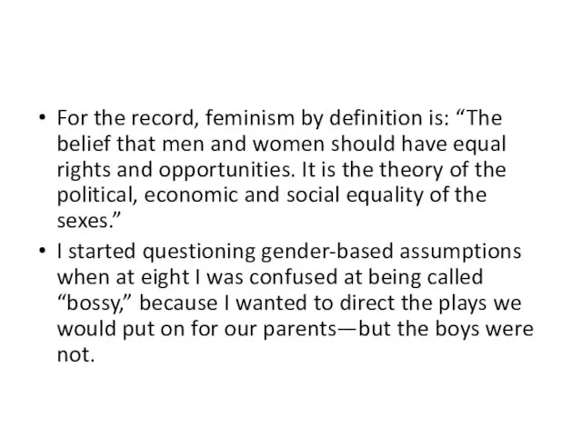 For the record, feminism by definition is: “The belief that
