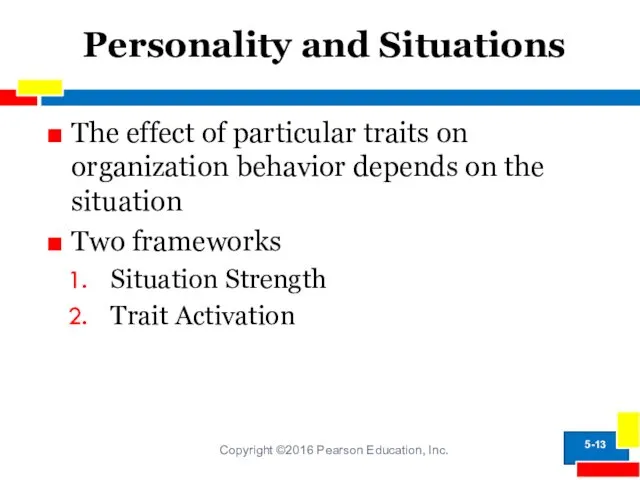 Personality and Situations Copyright ©2016 Pearson Education, Inc. The effect