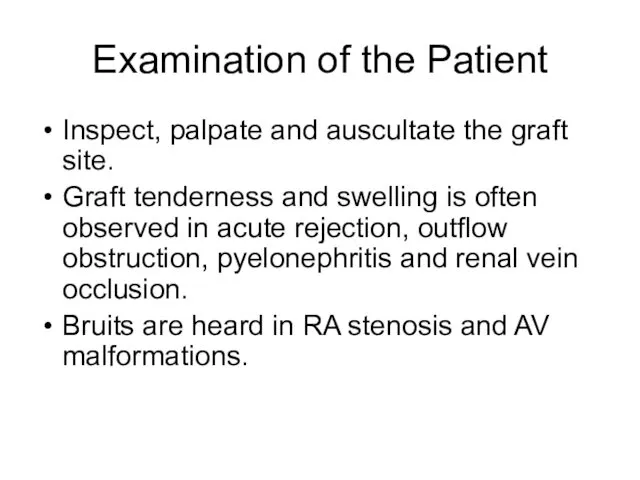 Examination of the Patient Inspect, palpate and auscultate the graft