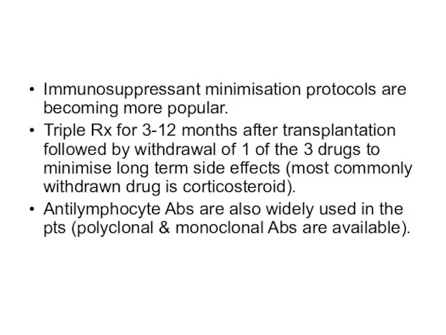 Immunosuppressant minimisation protocols are becoming more popular. Triple Rx for