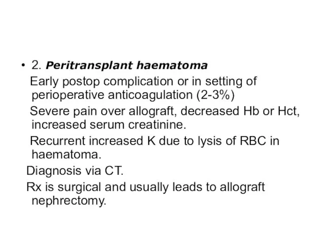 2. Peritransplant haematoma Early postop complication or in setting of