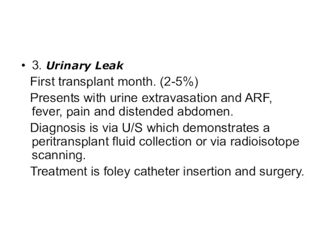 3. Urinary Leak First transplant month. (2-5%) Presents with urine