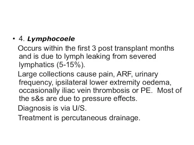 4. Lymphocoele Occurs within the first 3 post transplant months