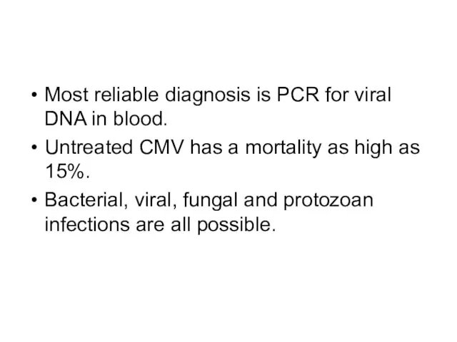 Most reliable diagnosis is PCR for viral DNA in blood.