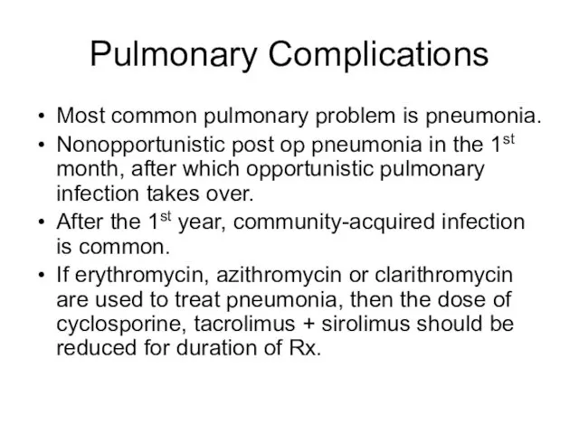 Pulmonary Complications Most common pulmonary problem is pneumonia. Nonopportunistic post