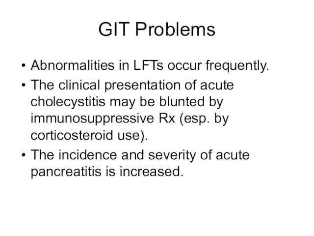 GIT Problems Abnormalities in LFTs occur frequently. The clinical presentation