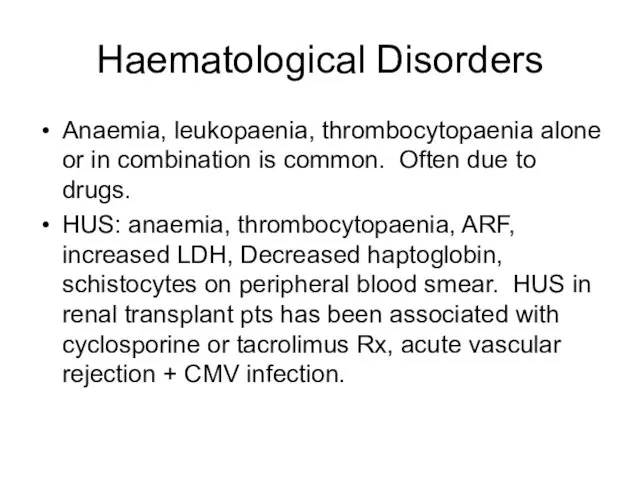 Haematological Disorders Anaemia, leukopaenia, thrombocytopaenia alone or in combination is