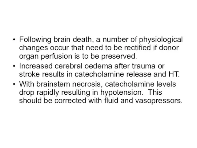 Following brain death, a number of physiological changes occur that