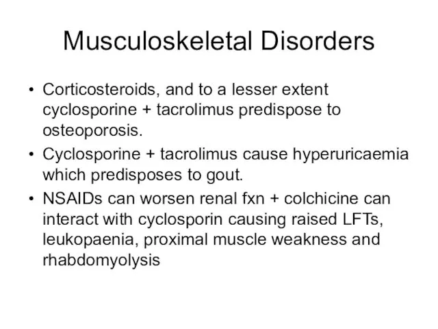 Musculoskeletal Disorders Corticosteroids, and to a lesser extent cyclosporine +