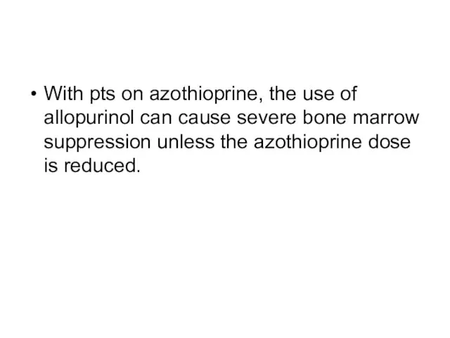 With pts on azothioprine, the use of allopurinol can cause