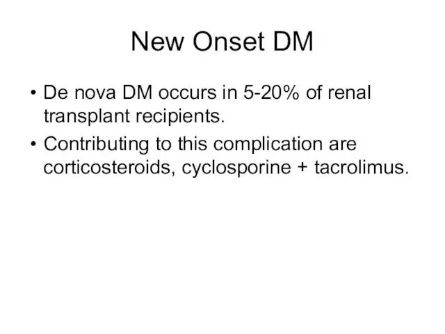 New Onset DM De nova DM occurs in 5-20% of