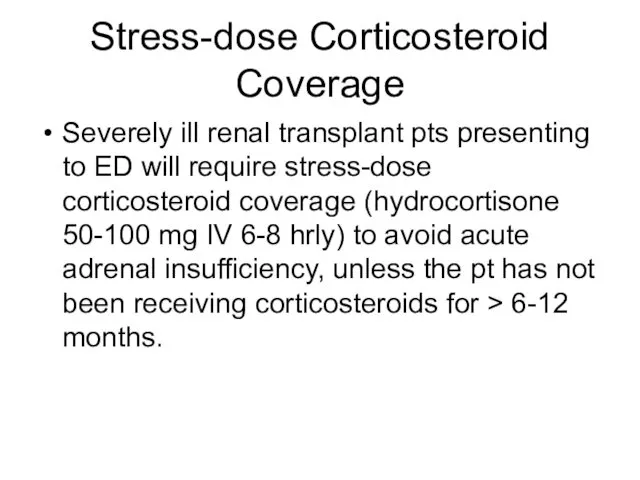 Stress-dose Corticosteroid Coverage Severely ill renal transplant pts presenting to