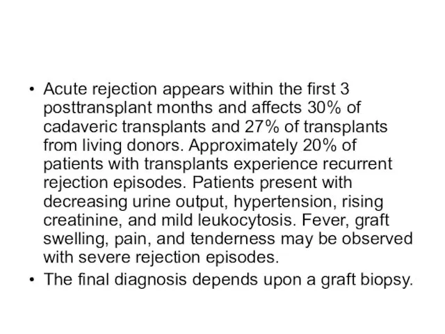 Acute rejection appears within the first 3 posttransplant months and