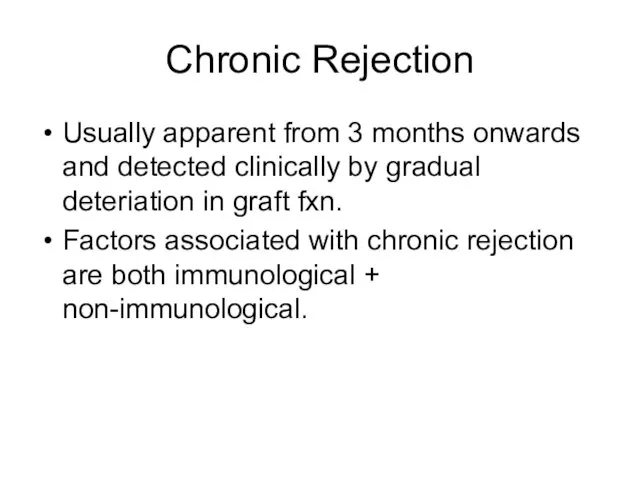 Chronic Rejection Usually apparent from 3 months onwards and detected