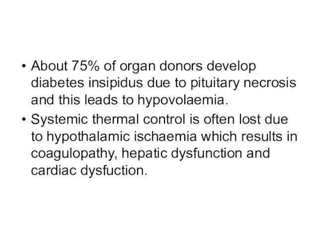 About 75% of organ donors develop diabetes insipidus due to