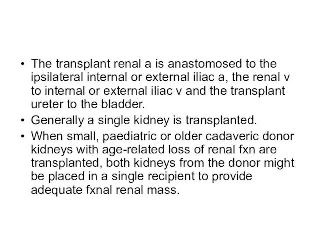 The transplant renal a is anastomosed to the ipsilateral internal