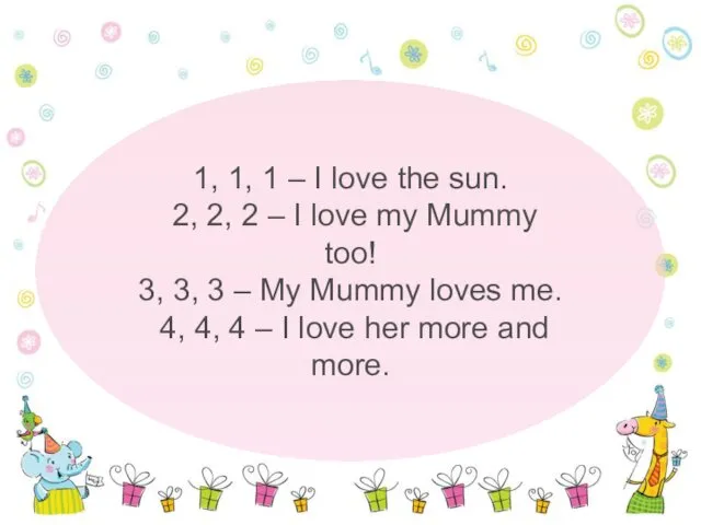 1, 1, 1 – I love the sun. 2, 2,