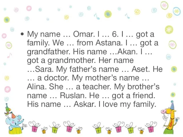 My name … Omar. I … 6. I … got