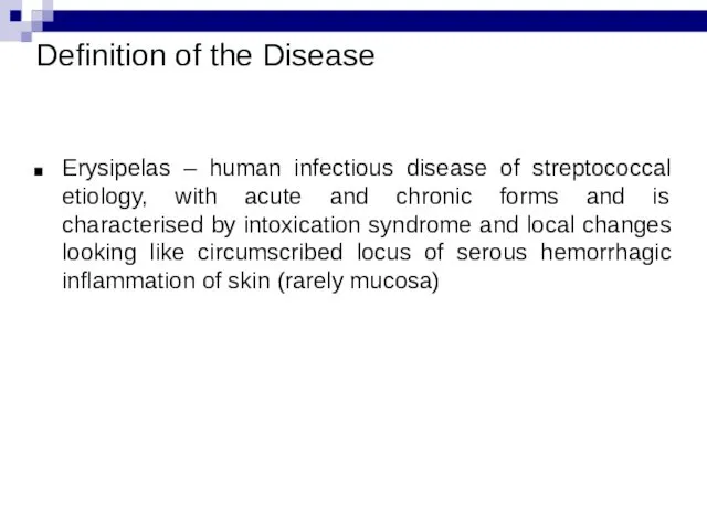 Definition of the Disease Erysipelas – human infectious disease of streptococcal etiology, with