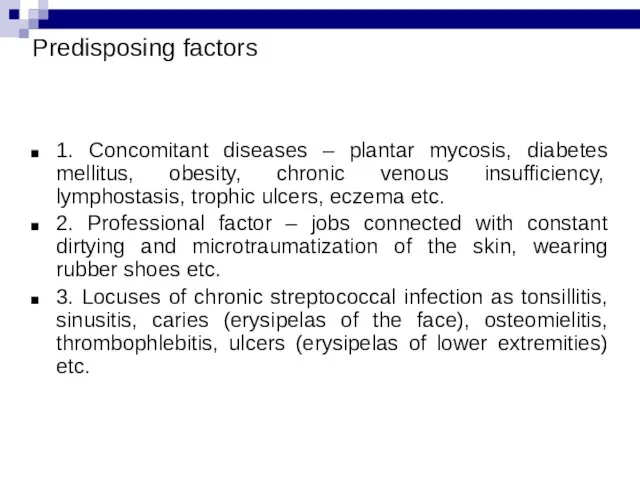 Predisposing factors 1. Concomitant diseases – plantar mycosis, diabetes mellitus, obesity, chronic venous