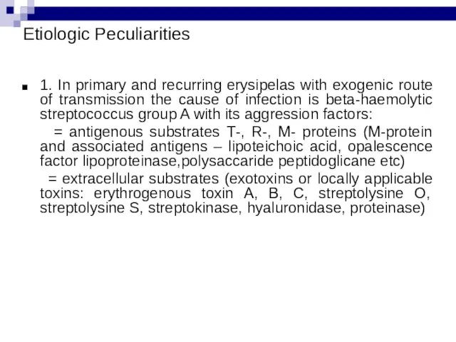Etiologic Peculiarities 1. In primary and recurring erysipelas with exogenic