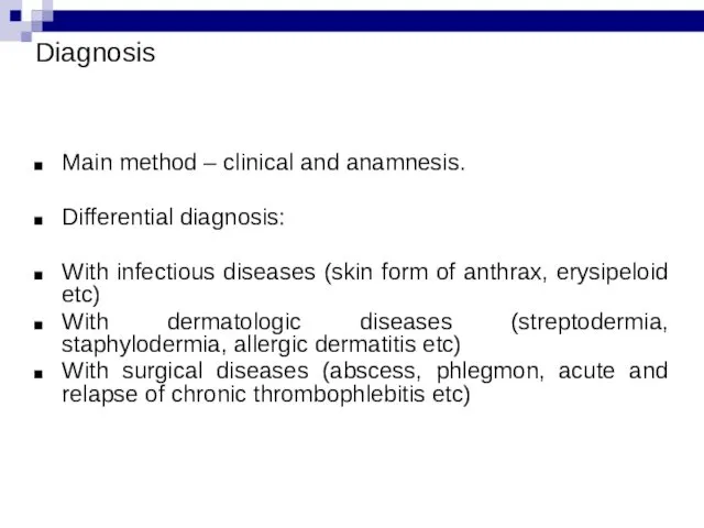 Diagnosis Main method – clinical and anamnesis. Differential diagnosis: With infectious diseases (skin