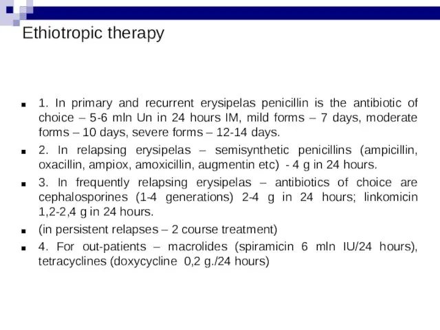 Ethiotropic therapy 1. In primary and recurrent erysipelas penicillin is