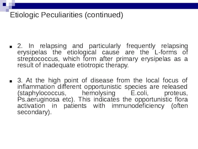 Etiologic Peculiarities (continued) 2. In relapsing and particularly frequently relapsing erysipelas the etiological