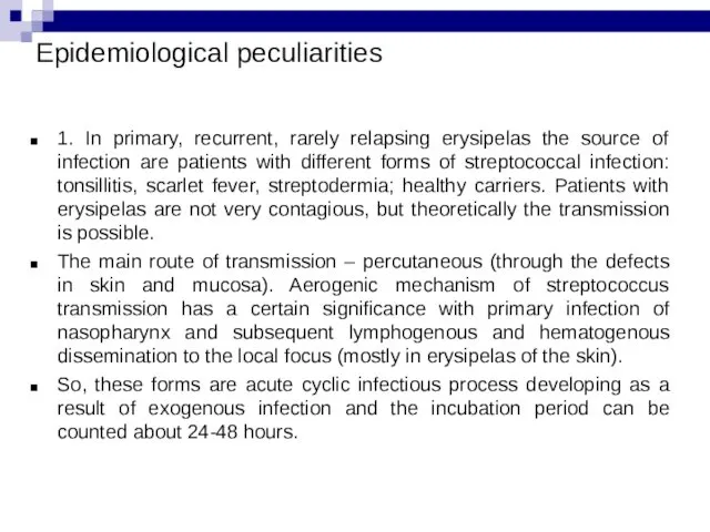 Epidemiological peculiarities 1. In primary, recurrent, rarely relapsing erysipelas the