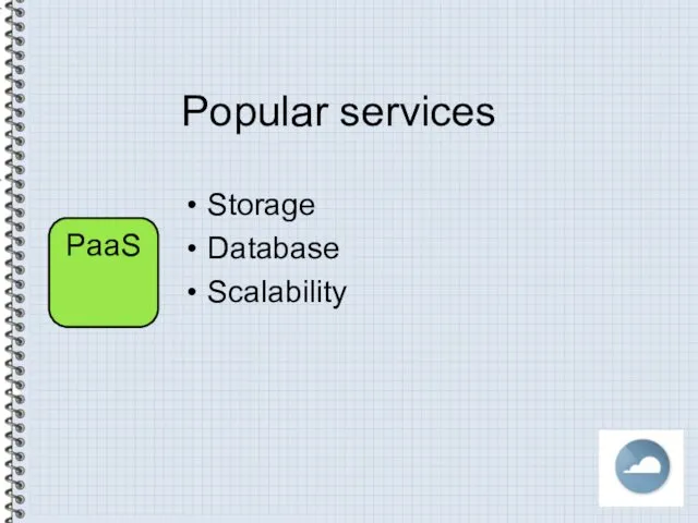 Popular services Storage Database Scalability PaaS