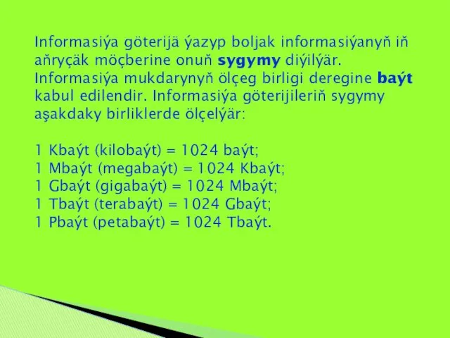 Informasiýa göterijä ýazyp boljak informasiýanyň iň aňryçäk möçberine onuň sygymy diýilýär. Informasiýa mukdarynyň