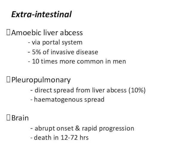 Extra-intestinal Amoebic liver abcess via portal system 5% of invasive
