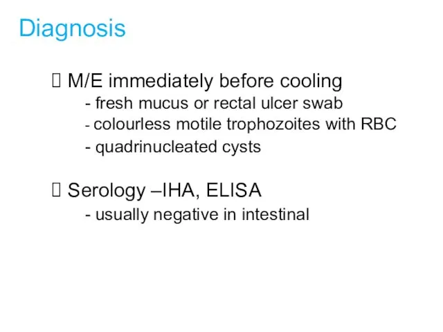 Diagnosis M/E immediately before cooling - fresh mucus or rectal