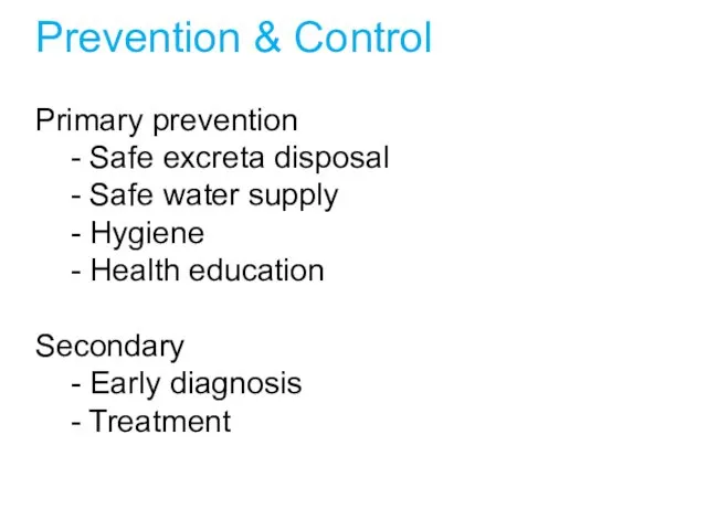 Prevention & Control Primary prevention - Safe excreta disposal -