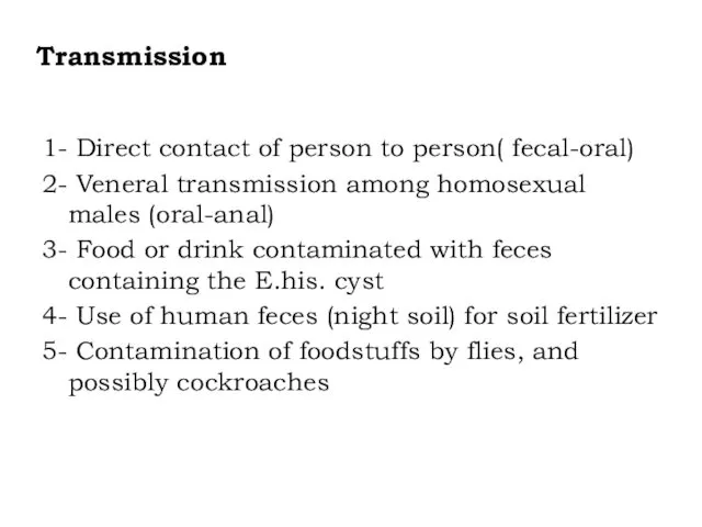 Transmission 1- Direct contact of person to person( fecal-oral) 2-