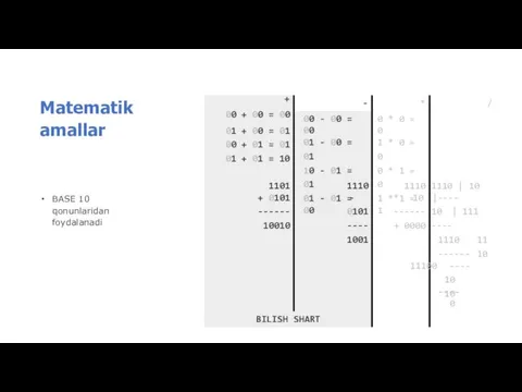 Matematik amallar BASE 10 qonunlaridan foydalanadi - + 00 +